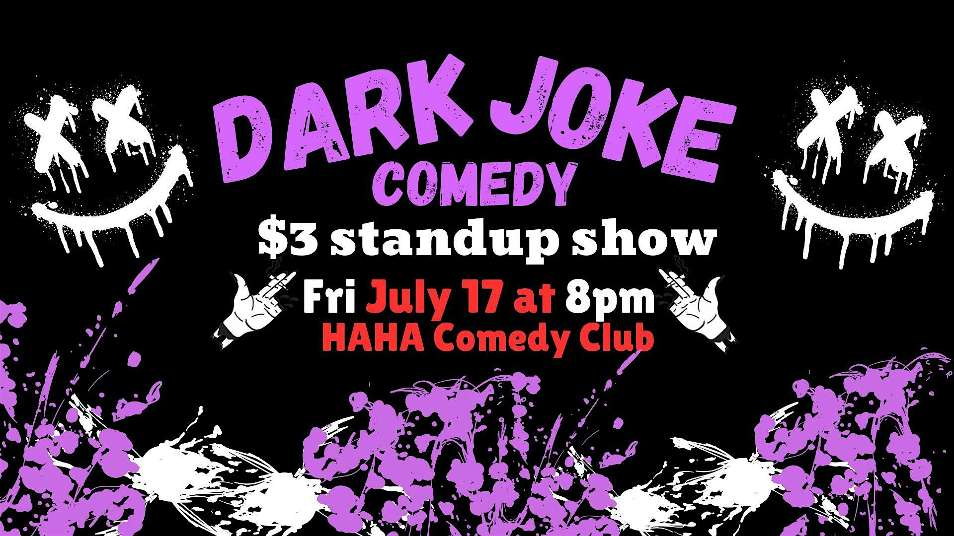 DARK JOKE COMEDY – HAHA Comedy Club at HAHA Comedy Club – Los Angeles, CA