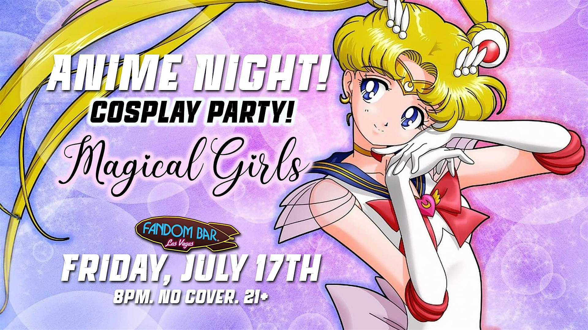 ANIME Cosplay Party: Magical Girls! at Millennium FANDOM BAR – Las Vegas, NV
