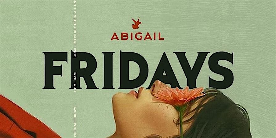 ABIGAIL FRIDAYS || OPEN BAR + VIP RSVP || ABIGAIL DC || #ABIGAILFRIDAYS at Abigail – Washington, DC