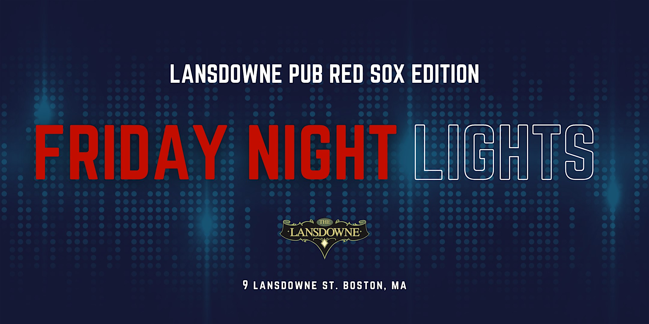 Friday Night Lights: Sox vs Rays Afterparty @ Lansdowne Pub at Lansdowne Pub – Boston, MA