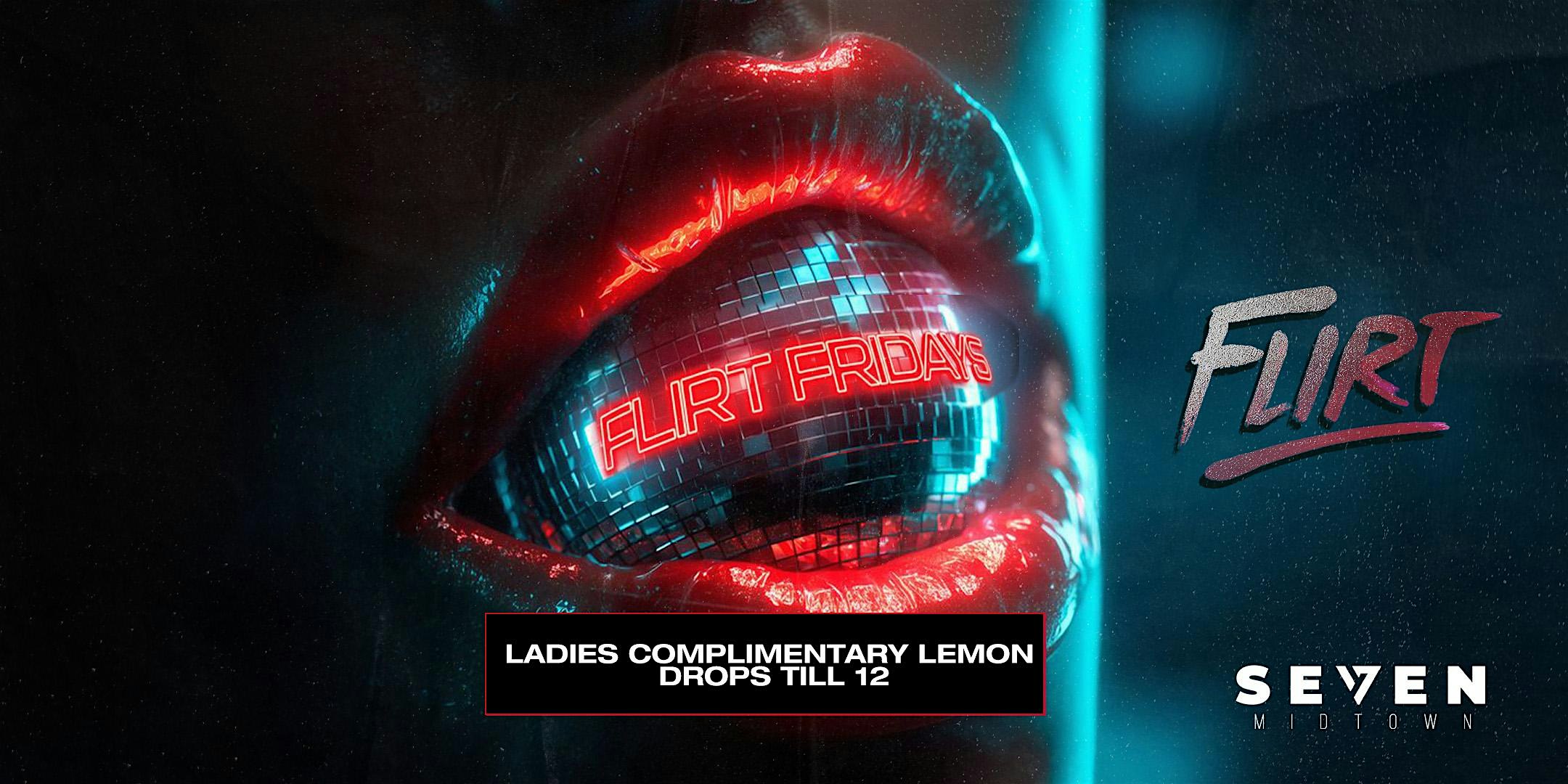 #1 LADIES NIGHT IN ATLANTA : FLIRT FRIDAYS at Seven MidTown – Atlanta, GA