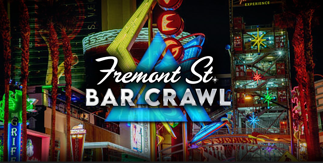 Fremont Street Bar Crawl at Meeting Venue TBA – Check website for details – Las Vegas, NV