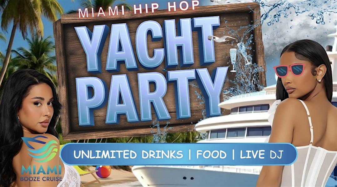 BEST HIP-HOP BOAT PARTY – UNLIMITED DRINKS at Downtown Miami – Miami, FL