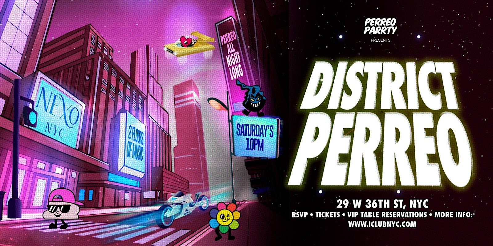 07/18 DISTRICT PERREO – Latin Reggaeton Dance Party @ NEXO NYC at 29 W 36th St. – New York, NY