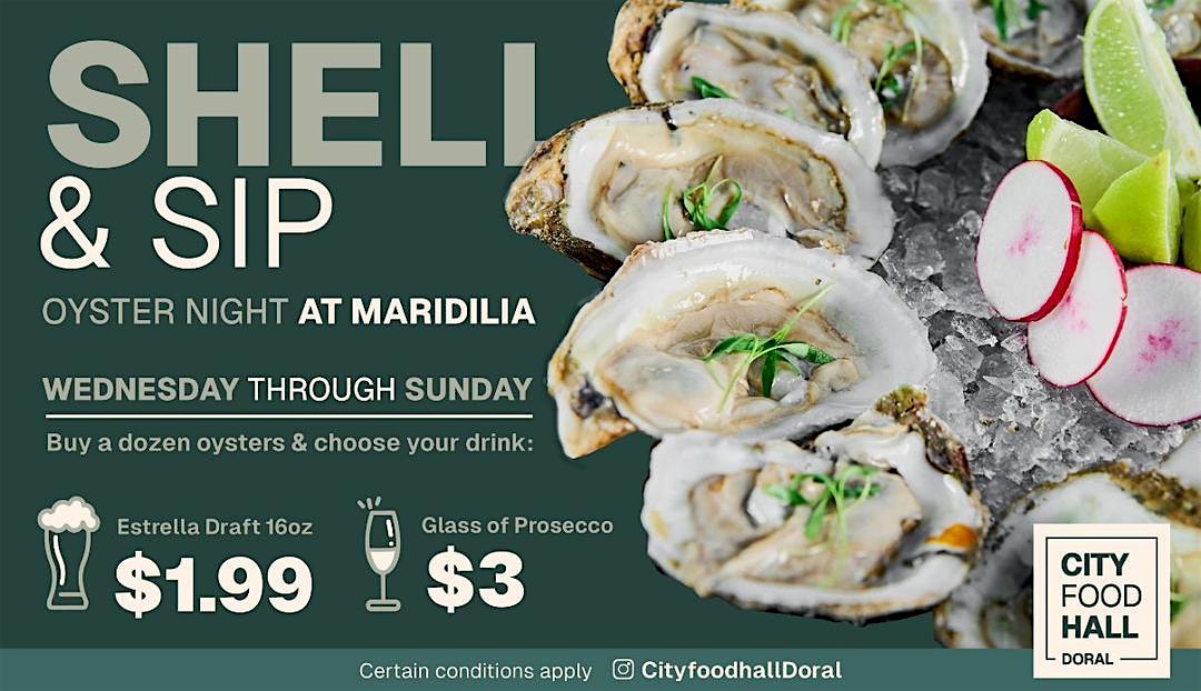 SHELI & SIP: OYSTER NIGHT AT MARIDILIA at City Food Hall Doral (formerly Shoma Bazaar) – Doral, FL