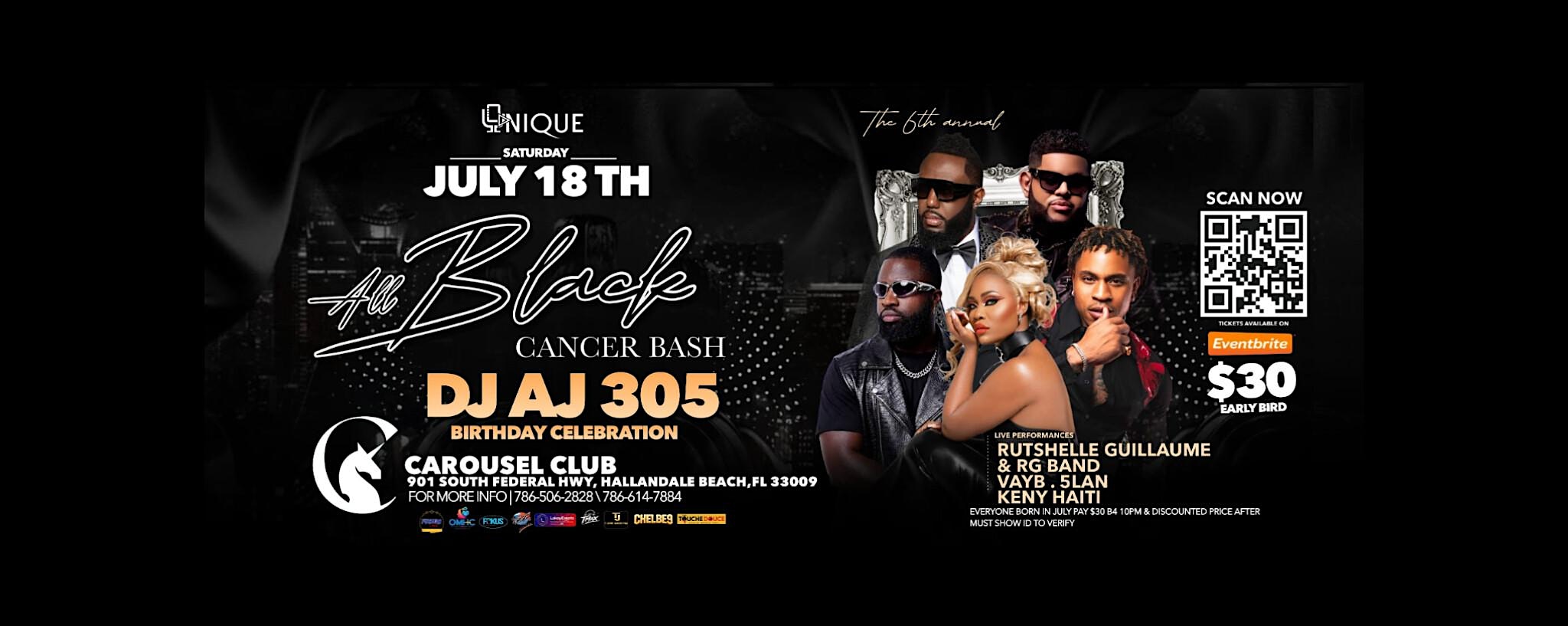 CANCER BASH ALL BLACK BDAY SATURDAY JULY 18 at Carousel Club – Hallandale Beach, FL