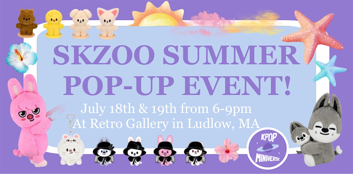 SKZOO SUMMER POP-UP! Kpop Miniverse Stray Kids Event on 7/18 & 7/19 at Kpop Miniverse Event Space at “Retro Gallery” – Ludlow, MA