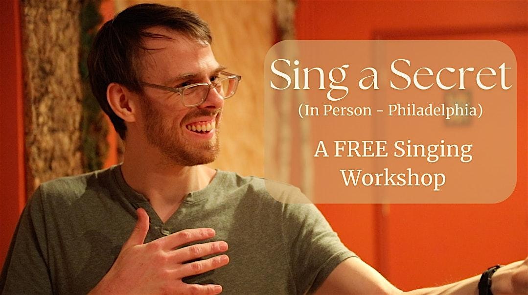 Sing a Secret: A Mindbody Approach to Voice and Song (FREE) (Philadelphia) at Harmonie Hall – Philadelphia, PA