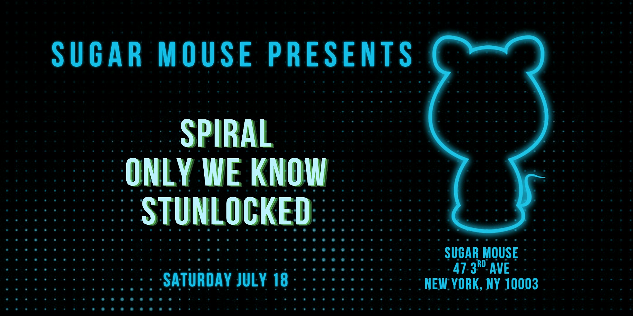 Sugar Mouse Presents Spiral + Only We Know + Stunlocked at Sugar Mouse NYC – New York, NY