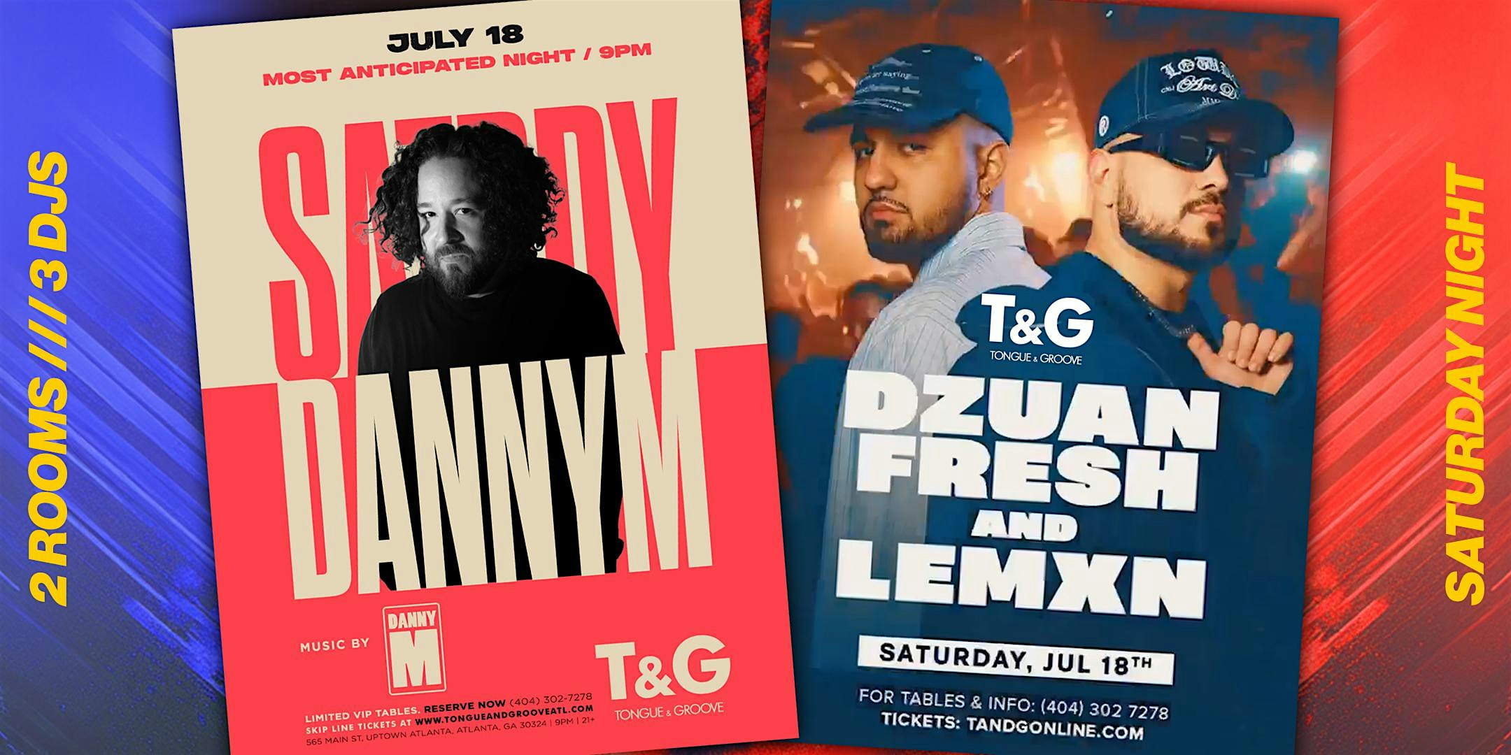 SATRDY with DJ DANNY M + PopUp Party in Dance Room w/DZUZN FRESH + LEMXN at Tongue & Groove – Atlanta, GA