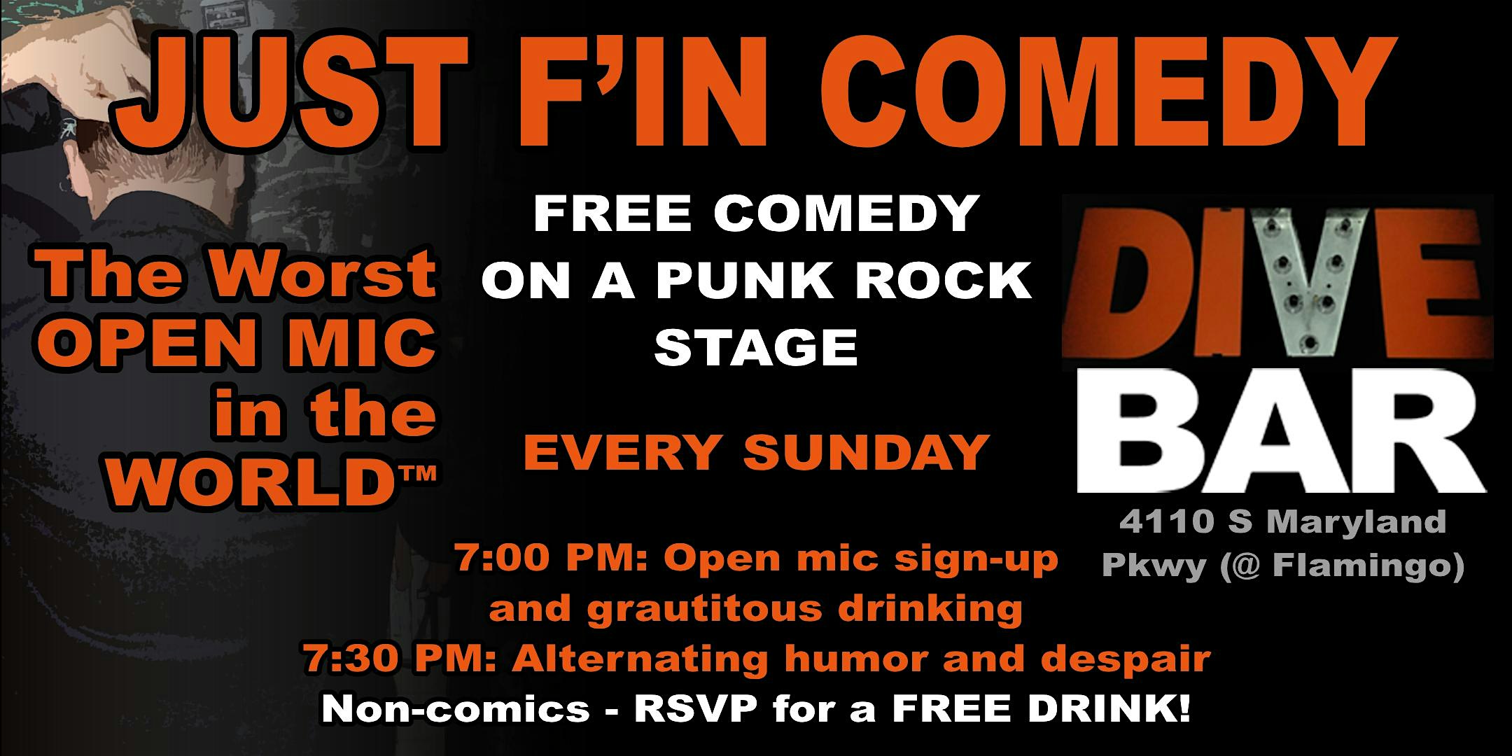 The Dive Bar Open Mic – Just F’in Comedy, every Sunday at The Dive Bar! at The Dive Bar – Las Vegas, NV