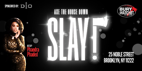 Slay! Drag queen hosted axe throwing. at Bury the Hatchet Axe Throwing Brooklyn – Brooklyn, NY