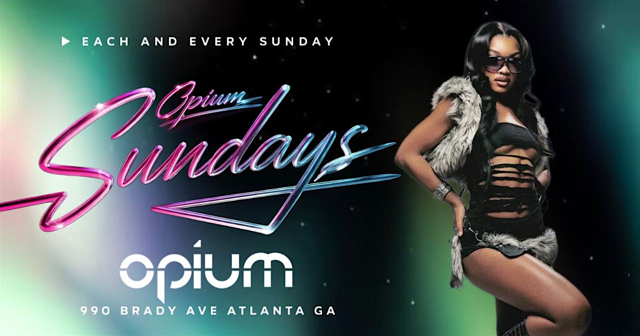 Opium Sundays at 990 Brady Ave NW – Atlanta, GA