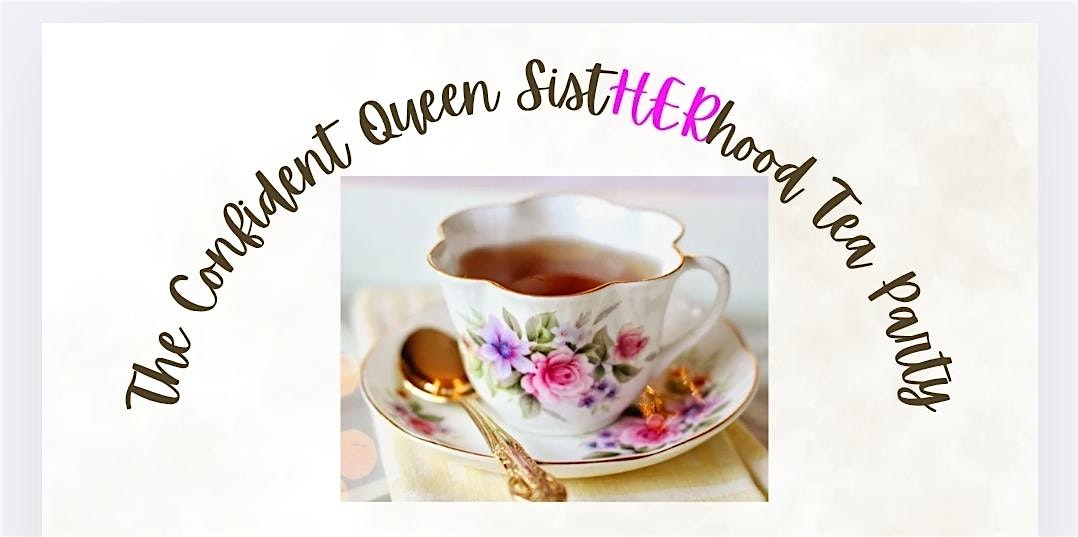 The Confident Queen SistHERhood Tea Party Brunch 7/19/26 at Haven Lake Estates – Haven Lake Estates, TX