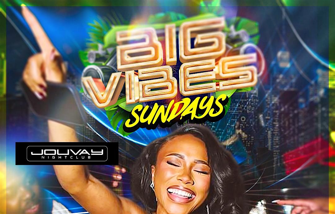 Big Vibes Sundays at Jouvay nightclub at Jouvay Night Club – Queens, NY