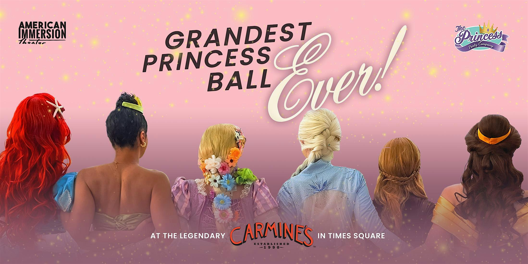The Grandest Princess Ball Ever! at Carmine’s – Time Square – New York, NY