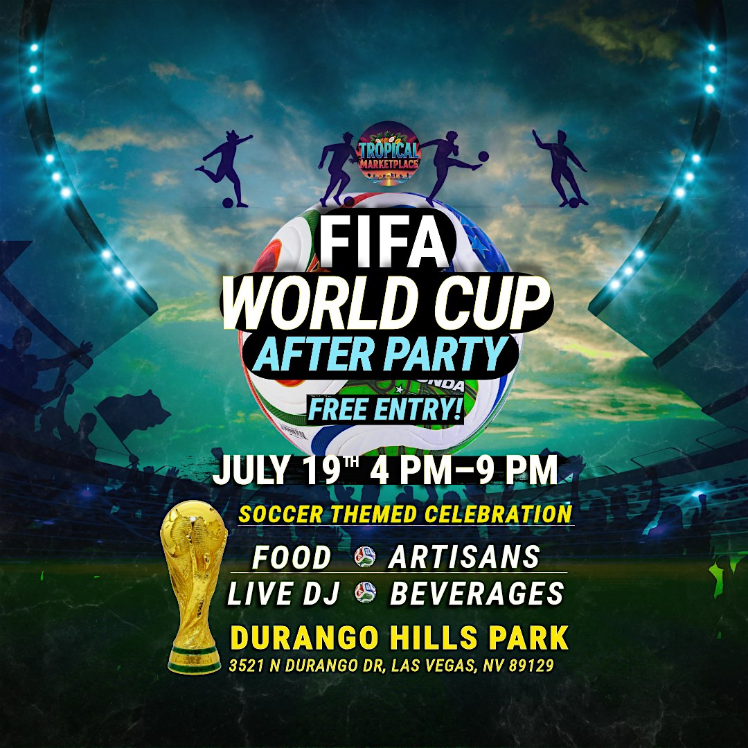 FIFA WORLD CUP AFTER PARTY at Durango Hills Park – Las Vegas, NV