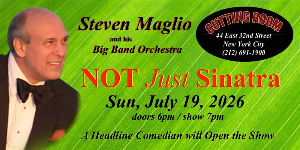 “NOT Just Sinatra” starring Steven Maglio & his Big Band Orchestra at The Cutting Room – New York, NY