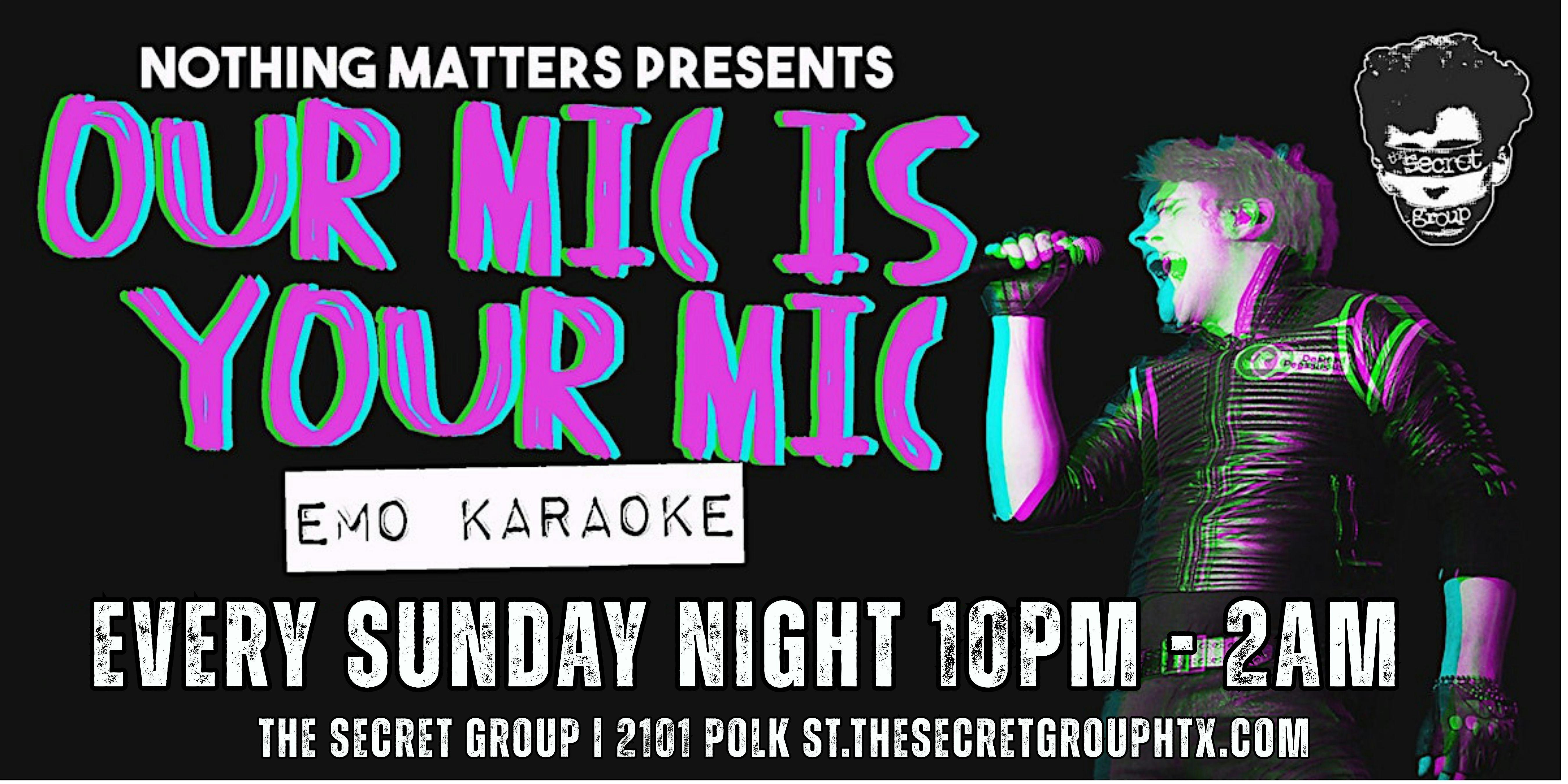 OUR MIC IS YOUR MIC: EMO KARAOKE at The Secret Group – Houston, TX