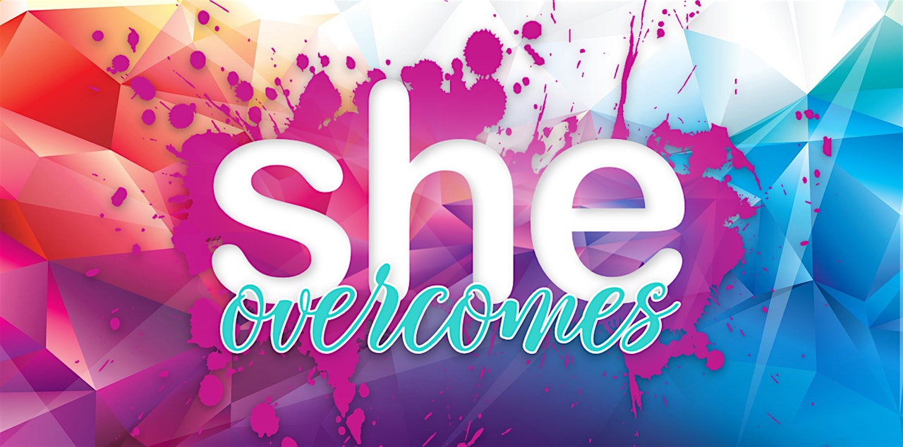 She Overcomes Conference – Women’s Empowerment Event at 25419 Madison Ave – Murrieta, CA