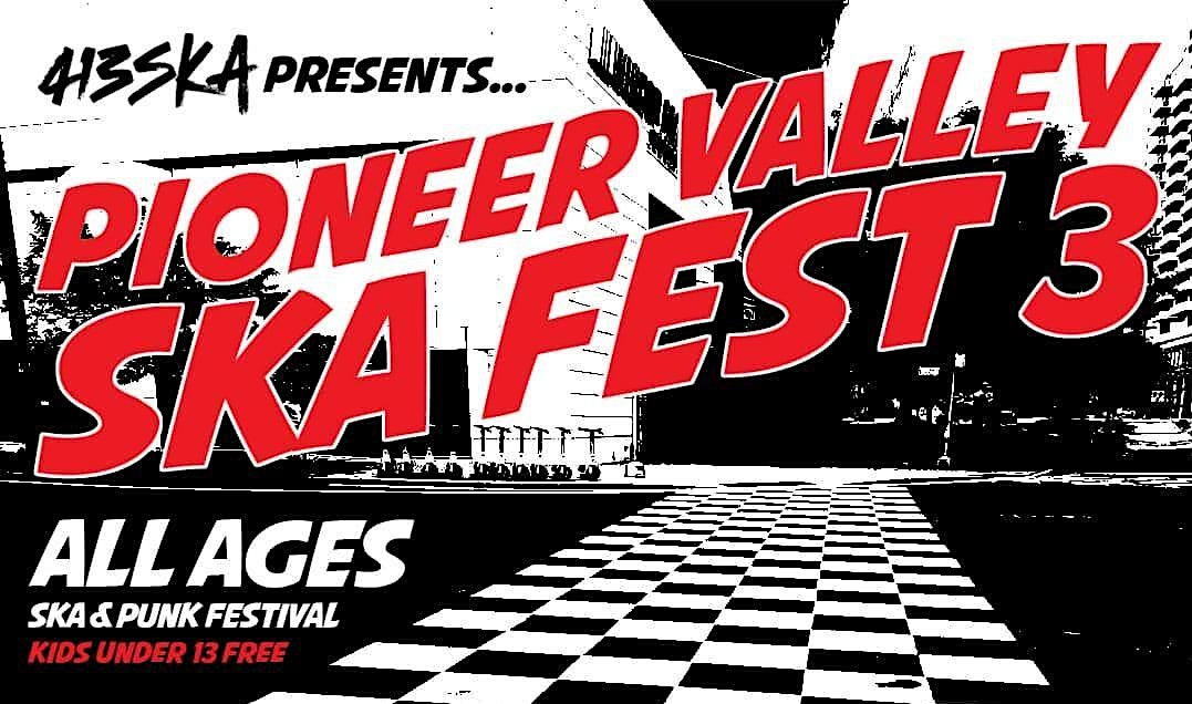 413 SKA Presents.. Pioneer Valley SKA Fest 3 – July 24-25th, 2026 at 52 Sumner Avenue, Springfield, MA, USA – Springfield, MA