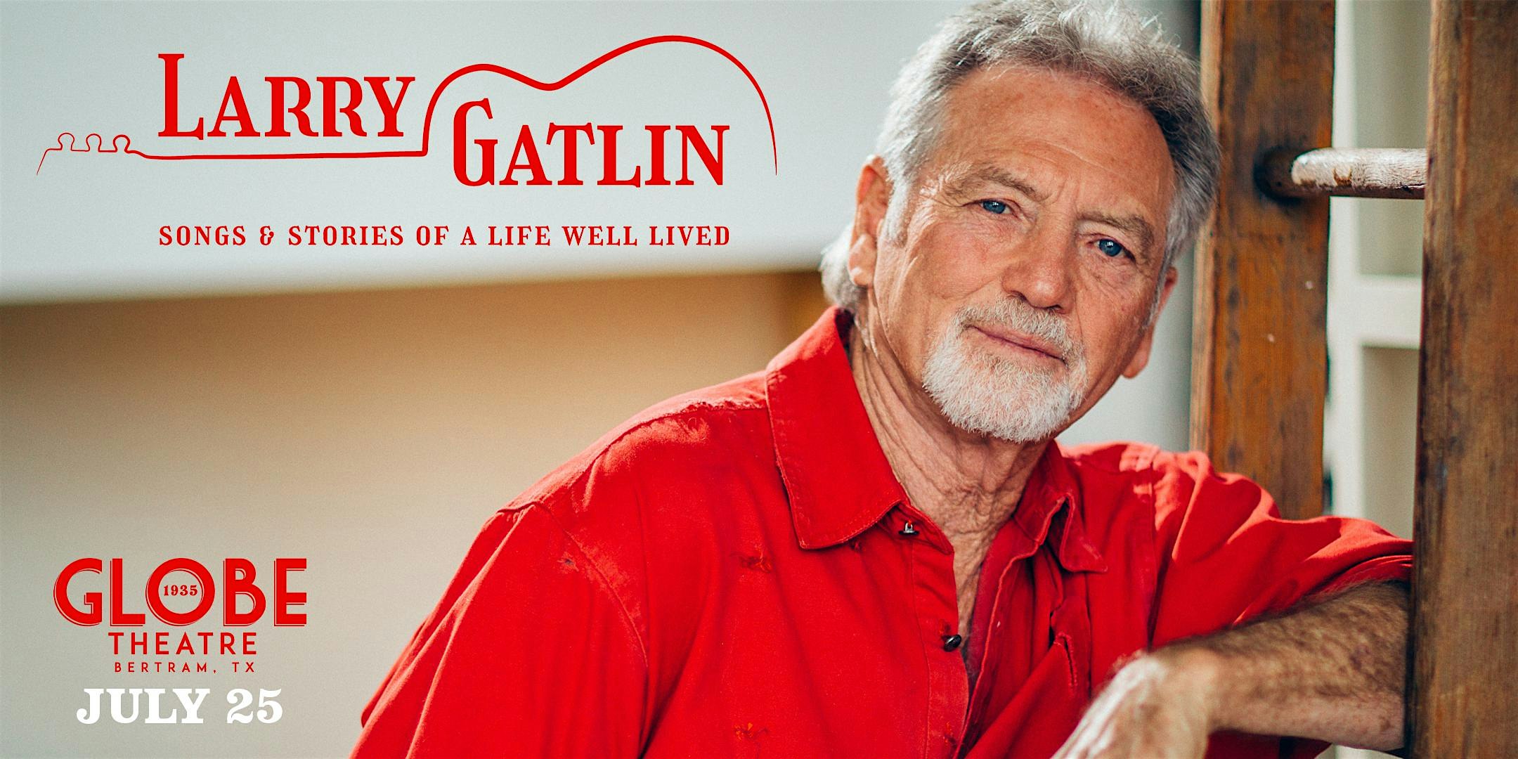 Larry Gatlin: Songs & Stories From A Life Well Lived at The Globe Theatre – Bertram, TX