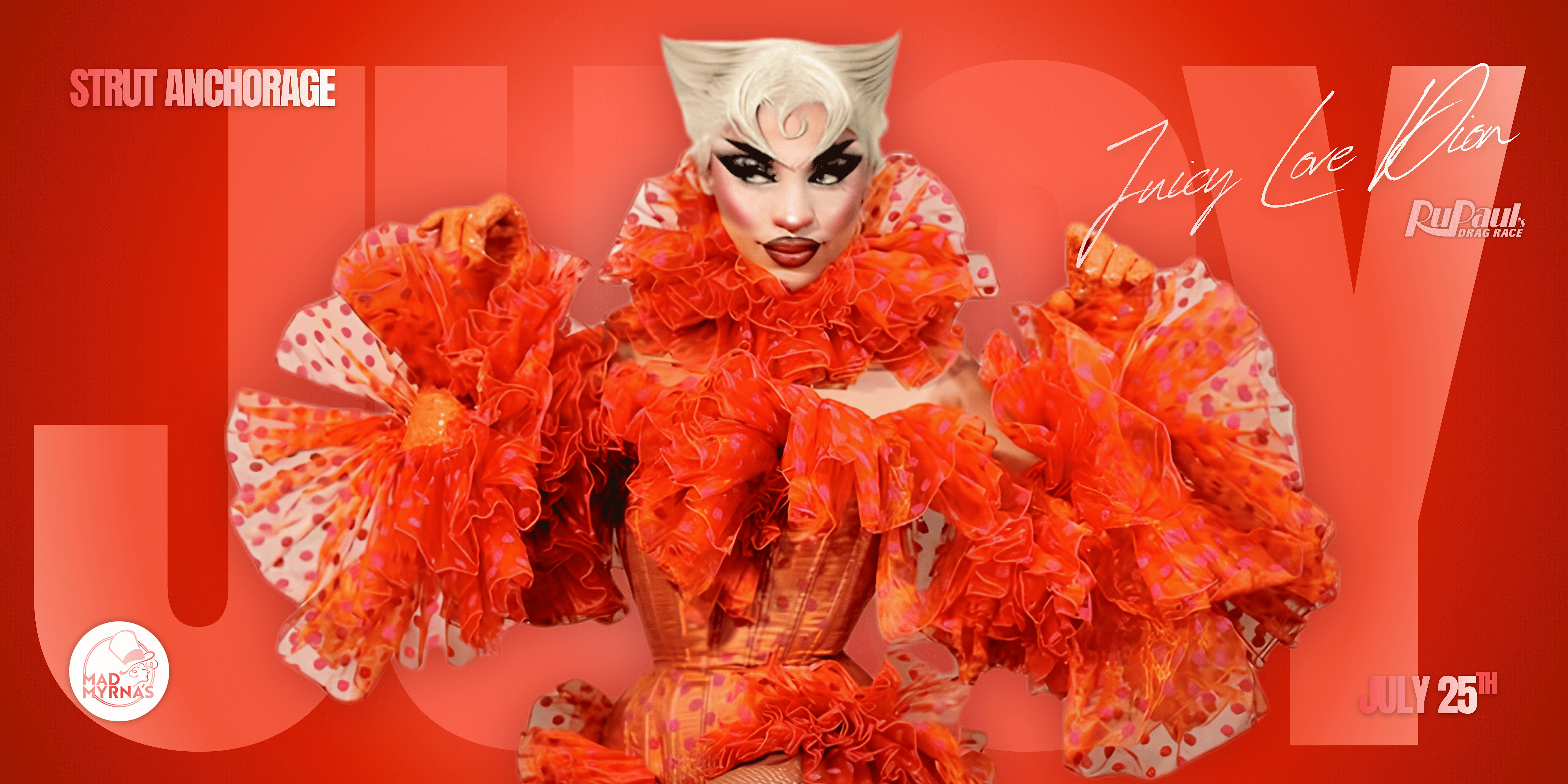 STRUT Anchorage: Juicy Love Dion Live — One Night Only 7/25 at Mad Myrna’s – Anchorage, AK