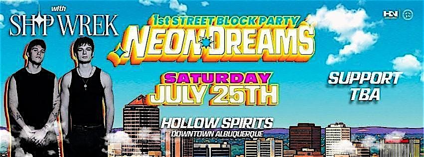 1st St Block Party: Neon Dreams with SHIP WREK at Hollow Spirits Distillery – Albuquerque, NM