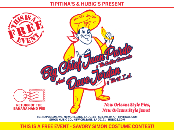 The Return of the Banana Hand Pie With Performances By Big Chief Juan Pardo & The Golden Comanche and Dave Jordan & The NIA at Tipitina’s – New Orleans, LA