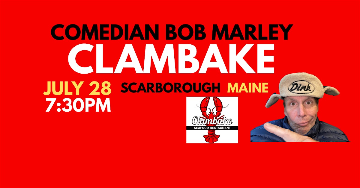 Comedian Bob Marley CLAMBAKE Scarborough Maine July 28! at Clambake Seafood Restaurant – Scarborough, ME