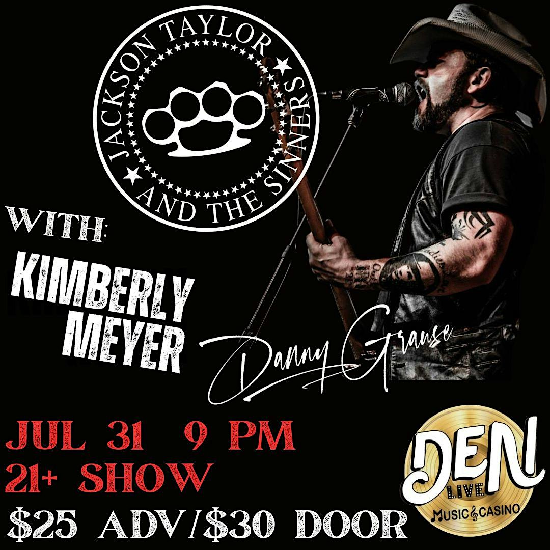 Jackson Taylor and the Sinners/Kimberly Meyer/Danny Grause Live! at The Den – Sioux Falls, SD