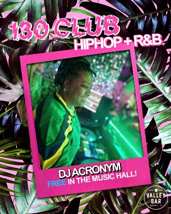130 CLUB: HIP HOP + R&B w/ DJ ACRONYM at Valley Bar – Phoenix, AZ
