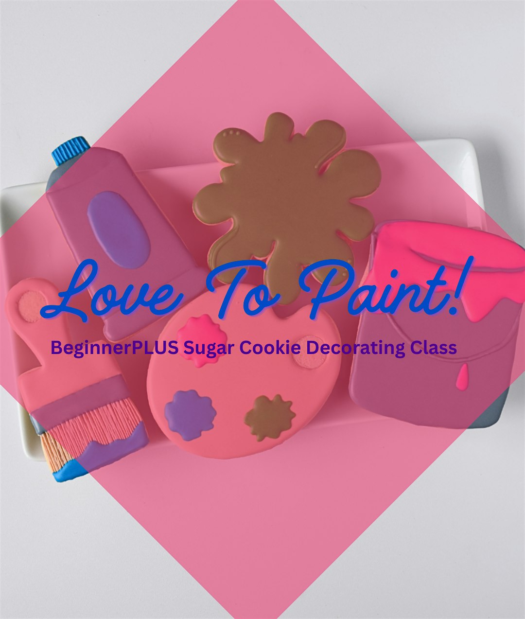 2 PM – Love to Paint BeginnerPlus Cookie Decorating Class (Overland Park) at Saint Mark’s United Methodist Church – Overland Park, KS