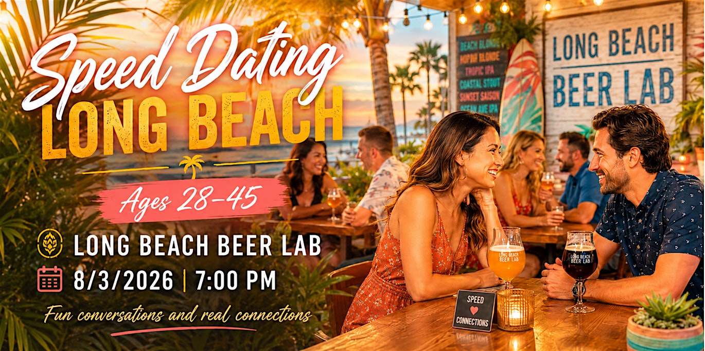 Long Beach Speed Dating – Ages 28-45 at Long Beach Beer Lab (Wrigley) – Long Beach, CA