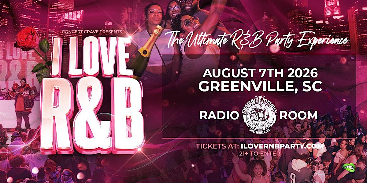 I LOVE R&B PARTY – Greenville, SC at Radio Room – Greenville, SC
