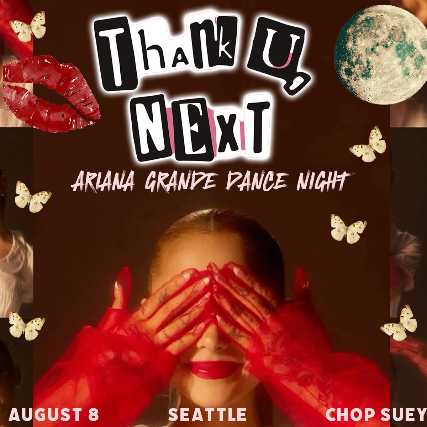 Thank U Next (Ariana Grande Dance Night) at Chop Suey – Seattle, WA