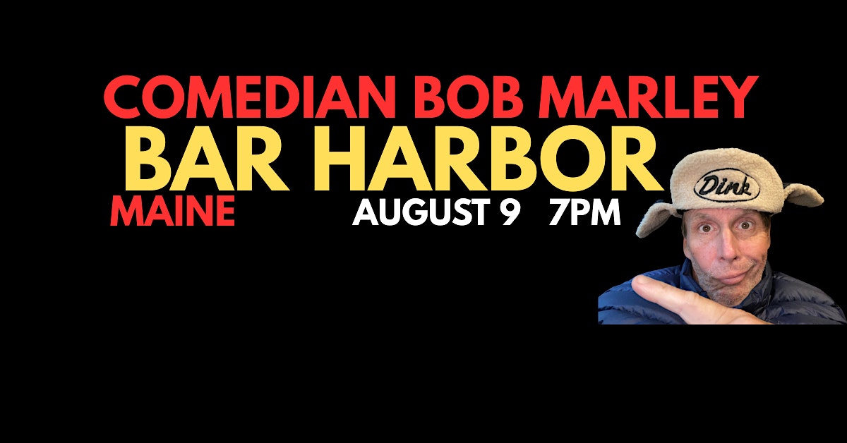 Comedian Bob Marley BAR HARBOR Maine Sunday August 9 at 7pm! at 1932 Criterion Theatre – Bar Harbor, ME