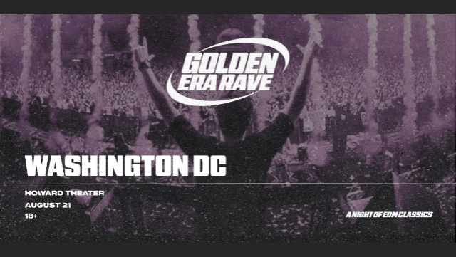 GOLDEN ERA RAVE – 2010’s EDM CLASSICS at Howard Theatre – Washington, DC