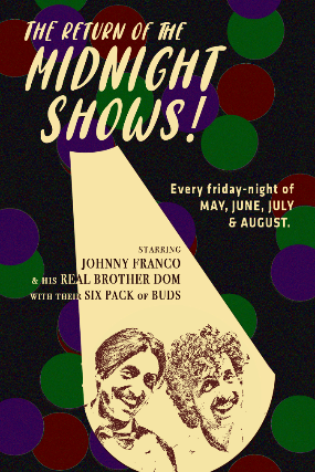 THE MIDNIGHT SHOW with JOHNNY FRANCO & His Real Brother Dom with their Six Pack of Buds at Showdown Saloon – Portland, OR