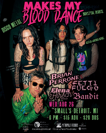 Makes My Blood Dance with Brian Perrone, Fetti Fuego, Elena Hirsch, Bandit at Small’s – Hamtramck, MI