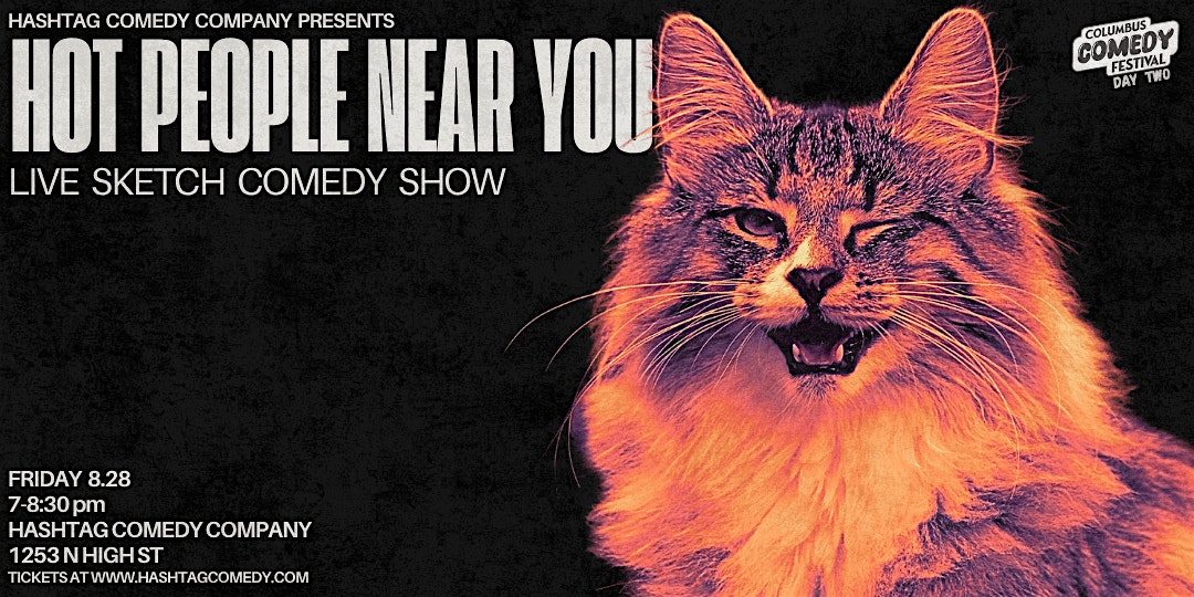 Hot People Near You! A Live Sketch Comedy Show (Columbus Comedy Festival) at The Hashtag Comedy Club – Columbus, OH