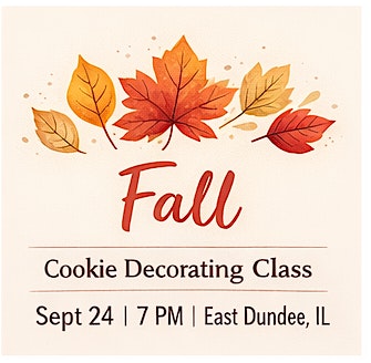 “Fall” Cookie Decorating Class w/ My Cookie Cottage at Eastside Café – Coffee & Wine Bar – East Dundee, IL