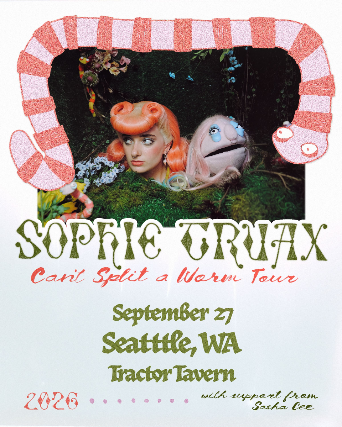 Sophie Truax – Can’t Split a Worm Tour at Tractor – Seattle, WA