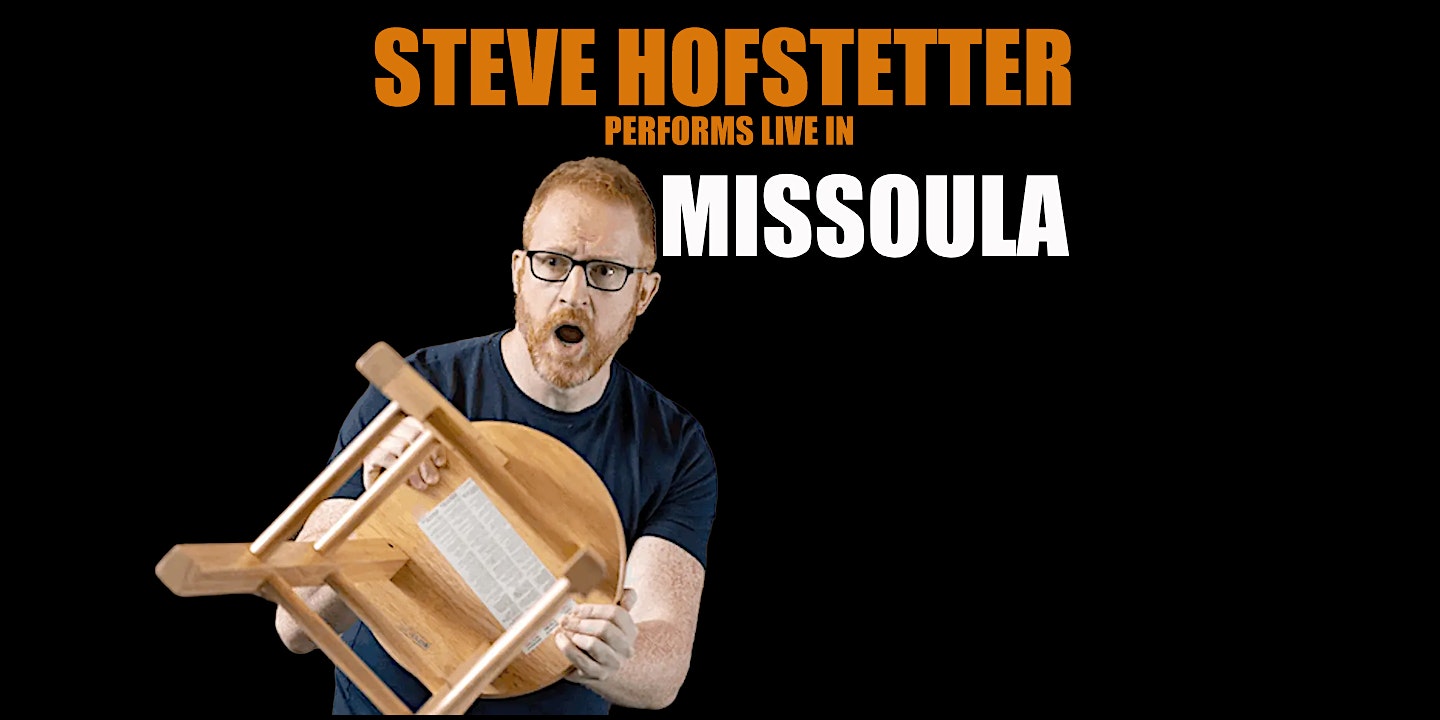 Steve Hofstetter in Missoula, MT! (7 PM) at University of Montana – UC Theater – Missoula, MT