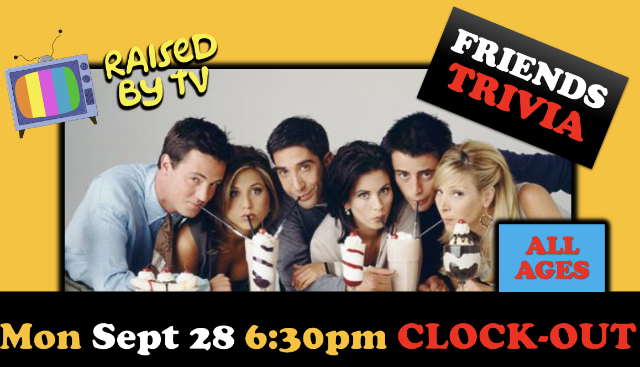 Raised By TV Events Presents: all ages Friends Trivia Night at Clock-Out Lounge – Seattle, WA