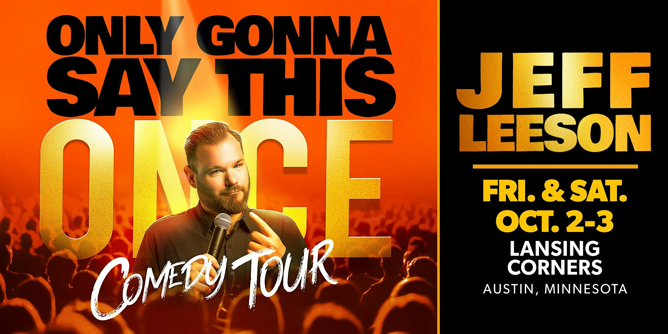 Jeff Leeson Only Gonna Say this Once Tour at Lansing Corners Fri Oct 2nd at Lansing Corners Bar and Grill – Austin, MN