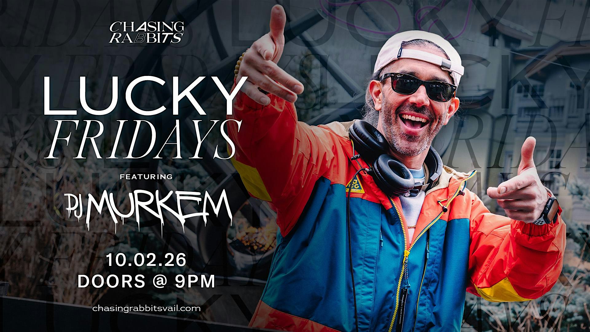 Lucky Fridays feat. DJ Murkem at The Rabbit Hole at Chasing Rabbits – Vail, CO