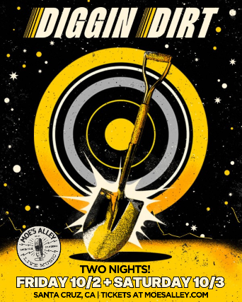 Moe’s Alley Presents: Diggin Dirt (Night 1) at Moe’s Alley – Santa Cruz, CA