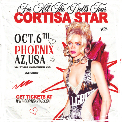 CORTISA STAR — FOR ALL THE DOLLS TOUR at Valley Bar – Phoenix, AZ