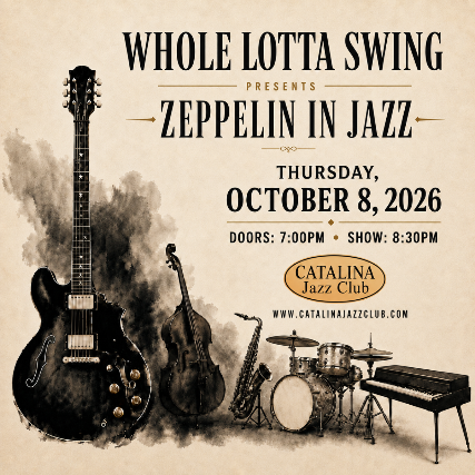 Zeppelin Jazz with Whole Lotta Swing at Catalina Jazz Club – Hollywood, CA